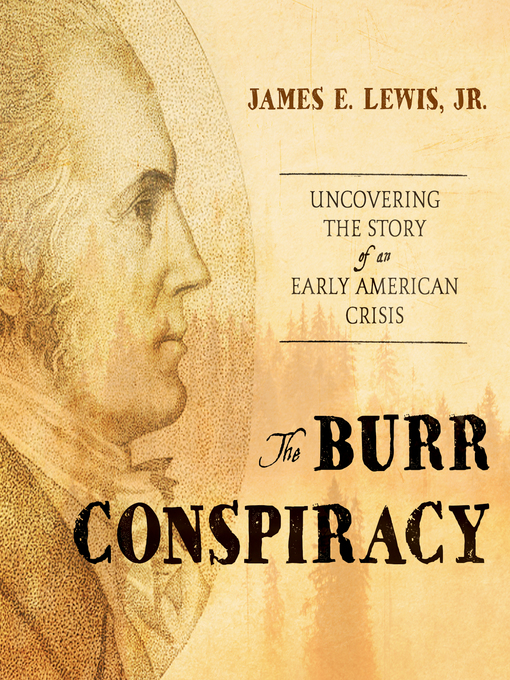 Title details for The Burr Conspiracy by James E. Lewis, Jr. - Wait list
